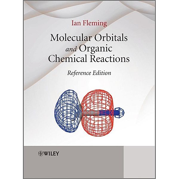 Molecular Orbitals and Organic Chemical Reactions, Reference Edition, Ian Fleming