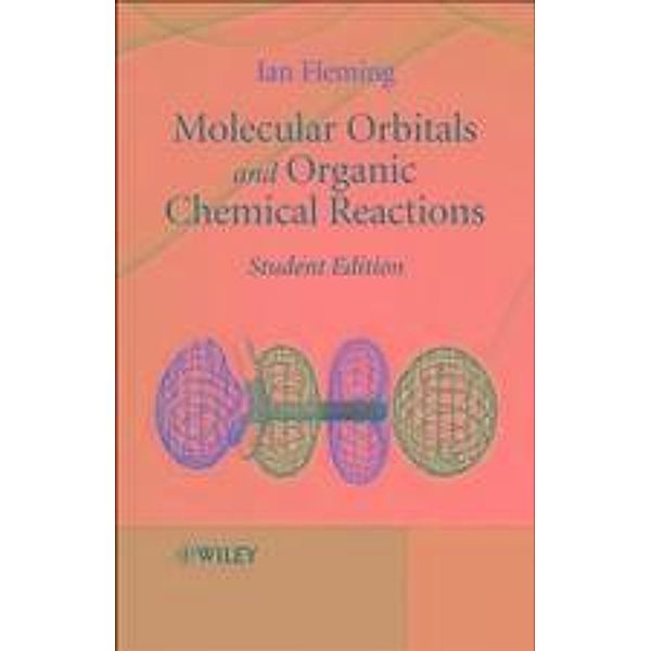 Molecular Orbitals and Organic Chemical Reactions, Student Edition, Ian Fleming