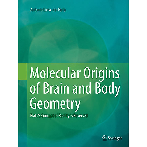 Molecular Origins of Brain and Body Geometry, Antonio Lima-de-Faria