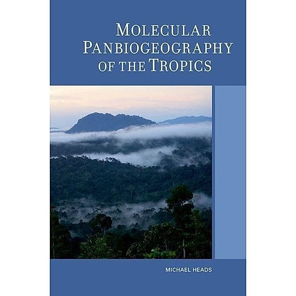 Molecular Panbiogeography of the Tropics, Michael Heads