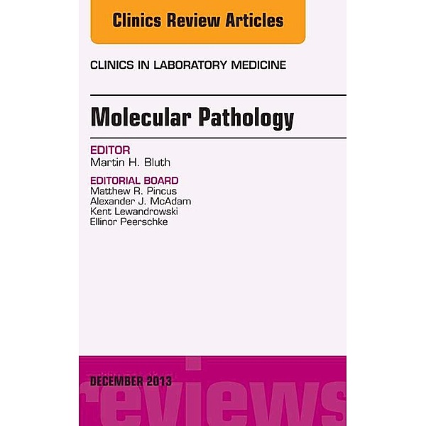 Molecular Pathology, An Issue of Clinics in Laboratory Medicine, Martin H. Bluth