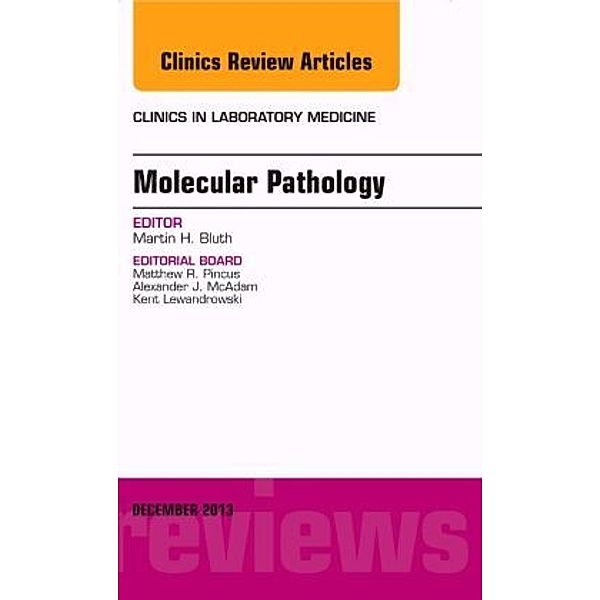 Molecular Pathology, An Issue of Clinics in Laboratory Medicine, Martin H. Bluth