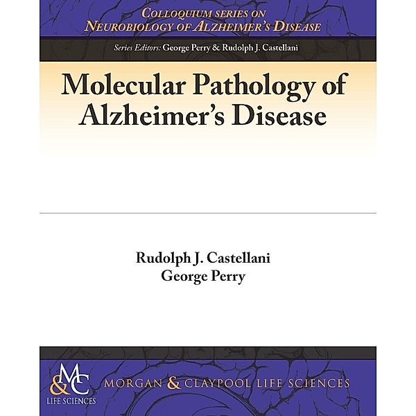 Molecular Pathology of Alzheimer's Disease / Morgan & Claypool Life Sciences, Rudy Castellani, George Perry