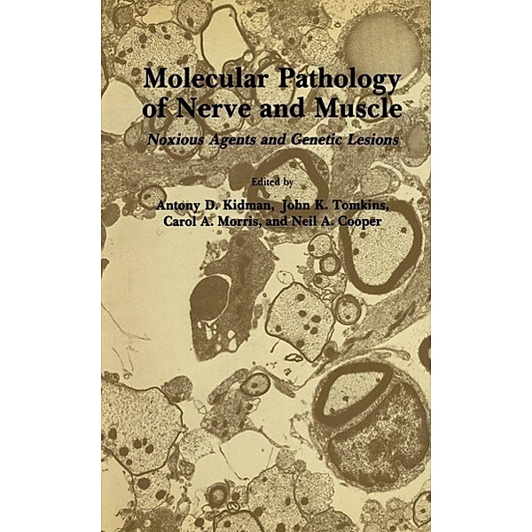 Molecular Pathology of Nerve and Muscle / Experimental and Clinical Neuroscience, Antony D. Kidman, John K. Tomkins, Carol A. Morris, Neil A. Cooper