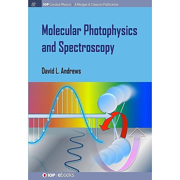 Molecular Photophysics and Spectroscopy / IOP Concise Physics, David L Andrews