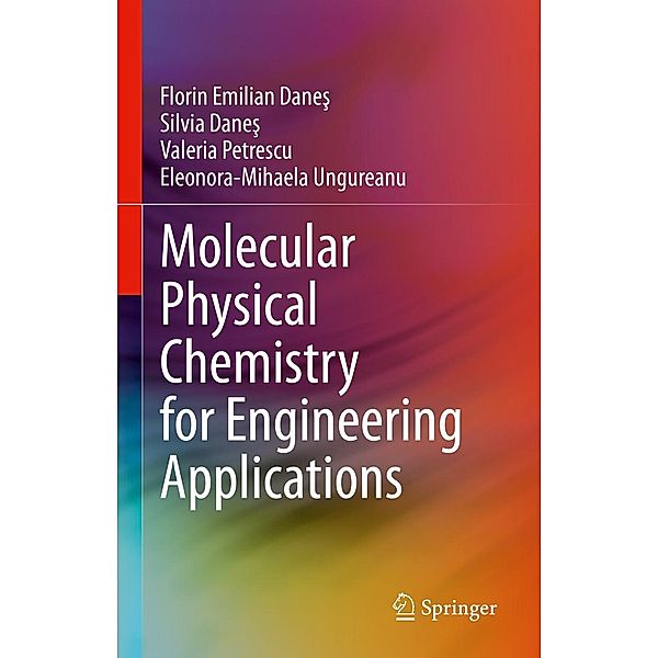 Molecular Physical Chemistry for Engineering Applications, Florin Emilian Dane¿, Silvia Dane¿, Valeria Petrescu, Eleonora-Mihaela Ungureanu