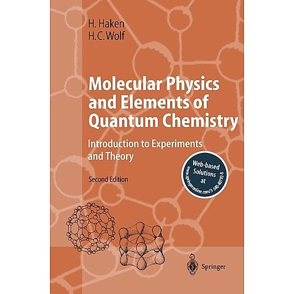 Molecular Physics and Elements of Quantum Chemistry / Advanced Texts in Physics, Hermann Haken, Hans Christoph Wolf