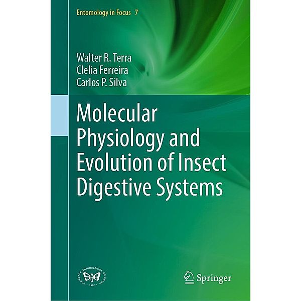 Molecular Physiology and Evolution of Insect Digestive Systems / Entomology in Focus Bd.7, Walter R. Terra, Clelia Ferreira, Carlos P. Silva