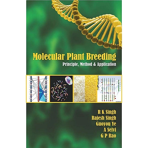 Molecular Plant Breeding: Principle, Method And Application, R. K. Singh, Rajesh Singh