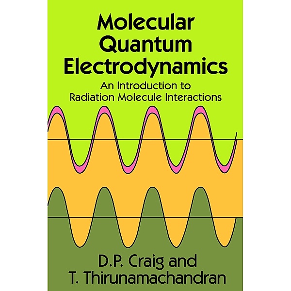 Molecular Quantum Electrodynamics / Dover Books on Chemistry, D. P. Craig, T. Thirunamachandran