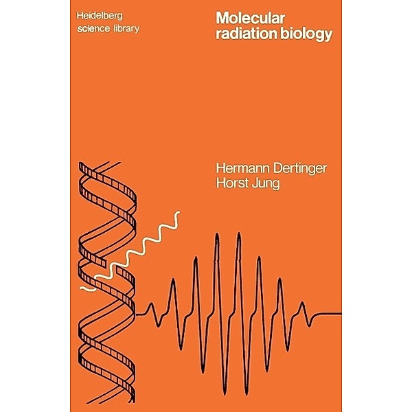Molecular Radiation Biology / Heidelberg Science Library, Hermann Dertinger, Horst Jung