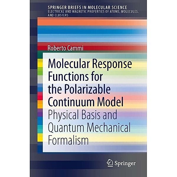 Molecular Response Functions for the Polarizable Continuum Model / SpringerBriefs in Molecular Science, Roberto Cammi
