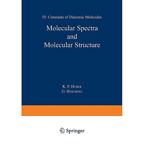 Molecular Spectra and Molecular Structure, K. Huber