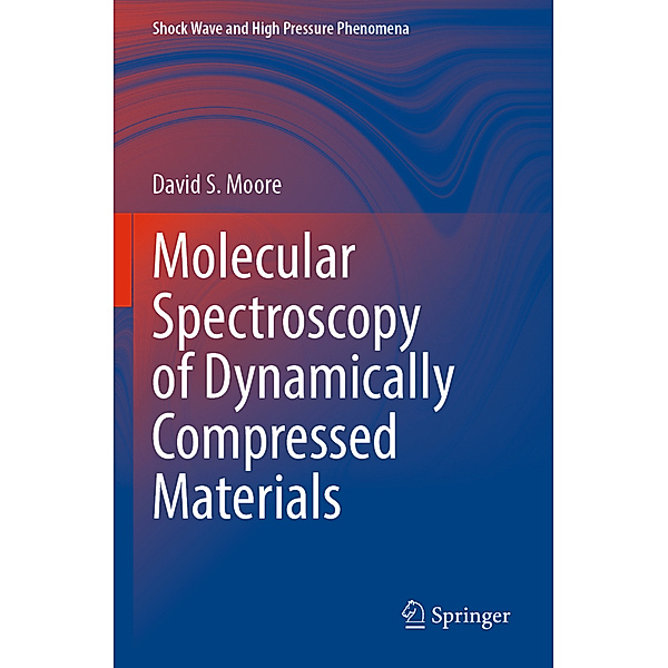 Molecular Spectroscopy of Dynamically Compressed Materials, David S. Moore