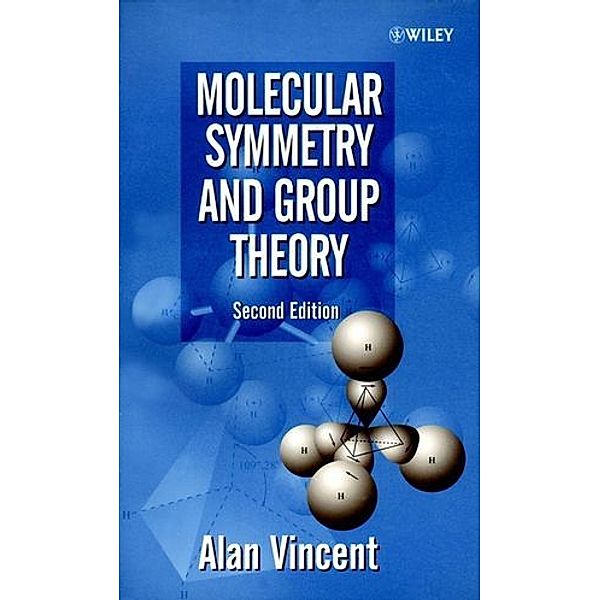 Molecular Symmetry and Group Theory, Alan Vincent