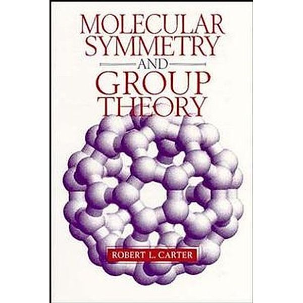 Molecular Symmetry and Group Theory, Robert L. Carter