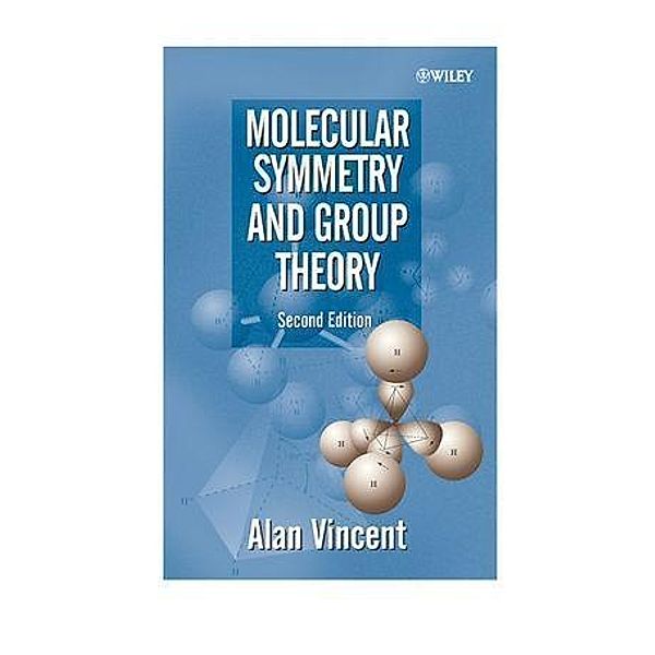 Molecular Symmetry and Group Theory, Alan Vincent