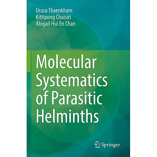 Molecular Systematics of Parasitic Helminths, Urusa Thaenkham, Kittipong Chaisiri, Abigail Hui En Chan