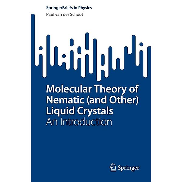 Molecular Theory of Nematic (and Other) Liquid Crystals / SpringerBriefs in Physics, Paul van der Schoot