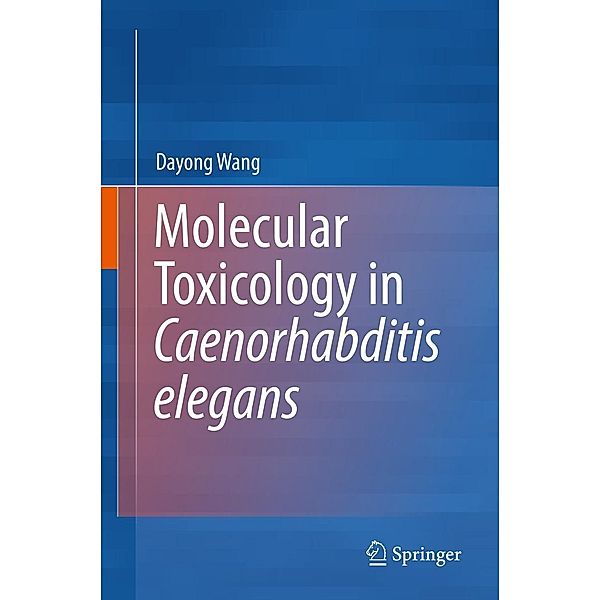 Molecular Toxicology in Caenorhabditis elegans, Dayong Wang