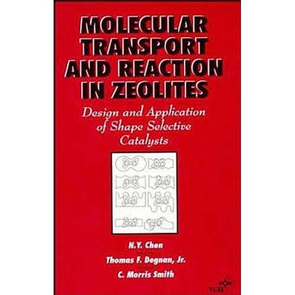 Molecular Transport and Reaction in Zeolites, N. Y. Chen, Thomas F. Degnan, C. M. Smith