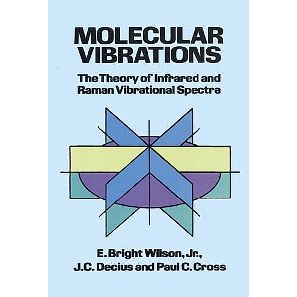 Molecular Vibrations / Dover Books on Chemistry, E. Bright Wilson, J. C. Decius, Paul C. Cross