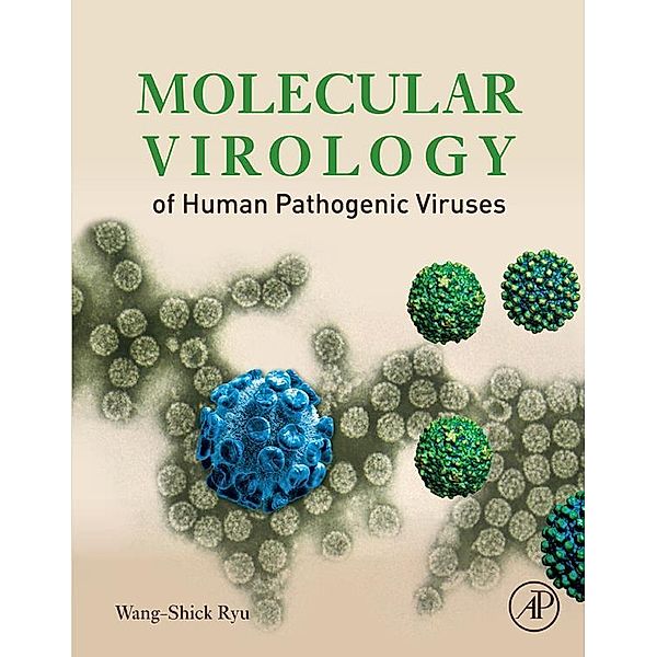 Molecular Virology of Human Pathogenic Viruses, Wang-Shick Ryu