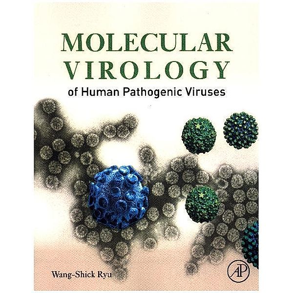 Molecular Virology of Human Pathogenic Viruses, Wang-Shic Ryu
