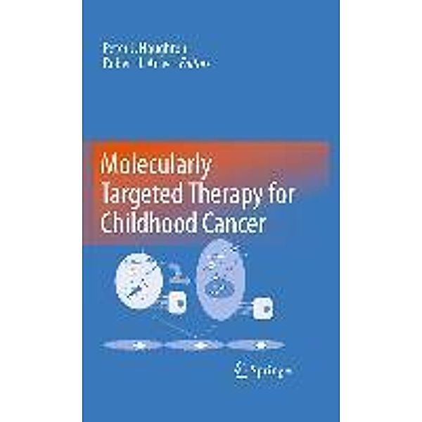 Molecularly Targeted Therapy for Childhood Cancer, Peter Houghton, Robert Arceci