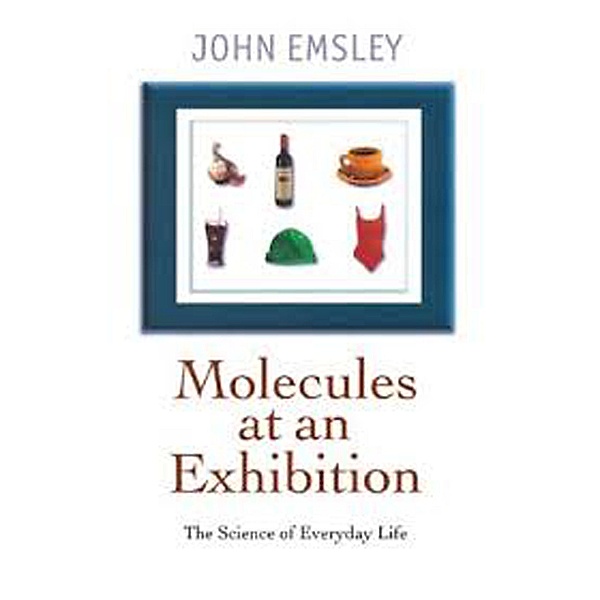 Molecules at an Exhibition, John Emsley