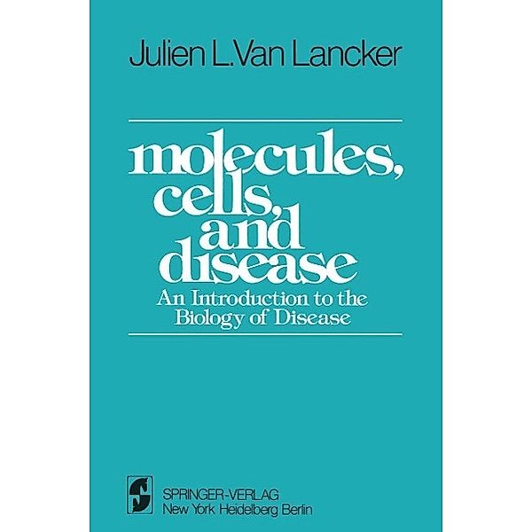 Molecules, Cells, and Disease / Springer Study Edition, J. L. VanLancker