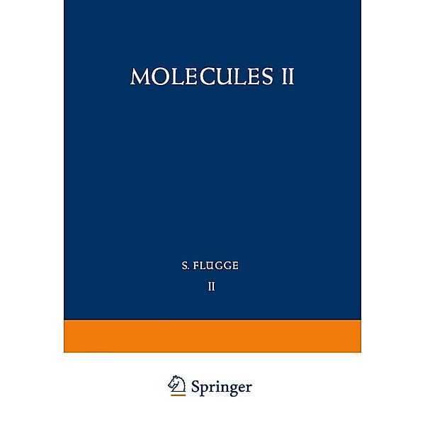 Molecules II / Moleküle II / Handbuch der Physik Encyclopedia of Physics Bd.7 / 37 / 2, Masao Kotani, Kimio Ohno, Kunifusa Kayama, John R. Platt