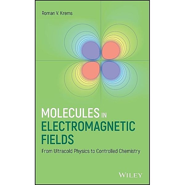 Molecules in Electromagnetic Fields, Roman V. Krems