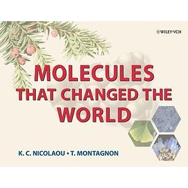 Molecules That Changed the World, K. C. Nicolaou, Tamsyn Montagnon