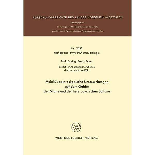 Molekülspektroskopische Untersuchungen auf dem Gebiet der Silane und der heterocyclischen Sulfane / Forschungsberichte des Landes Nordrhein-Westfalen, Franz Fehér