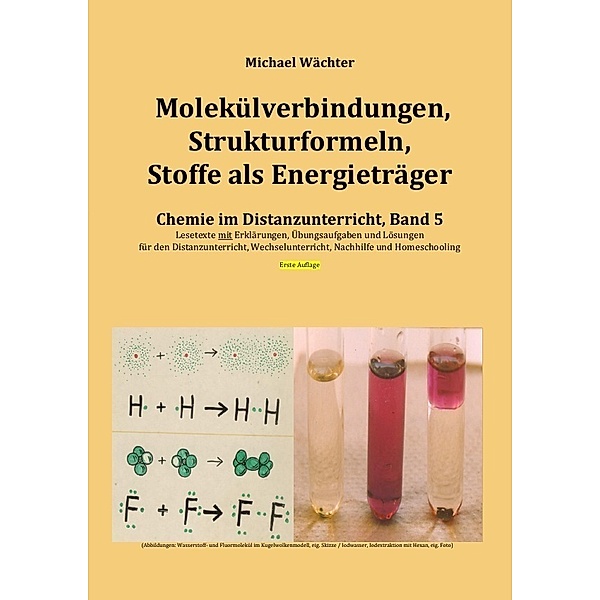 Molekülverbindungen, Strukturformeln, Stoffe als Energieträger, Michael Wächter