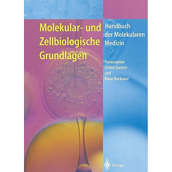 Molekular- und Zellbiologische Grundlagen / Handbuch der Molekularen Medizin Bd.1