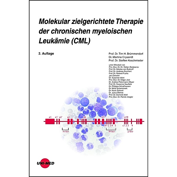 Molekular zielgerichtete Therapie der chronischen myeloischen Leukämie (CML) / UNI-MED Science, Tim H. Brümmendorf, Martina Crysandt, Steffen Koschmieder