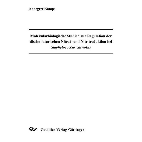 Molekularbiologische Studien zur Regulation der dissimilatorischen Nitrat- und Nitritreduktion bei Staphylococcus carnosus