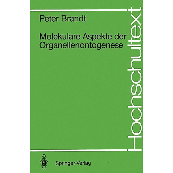 Molekulare Aspekte der Organellenontogenese / Hochschultext, Peter Brandt