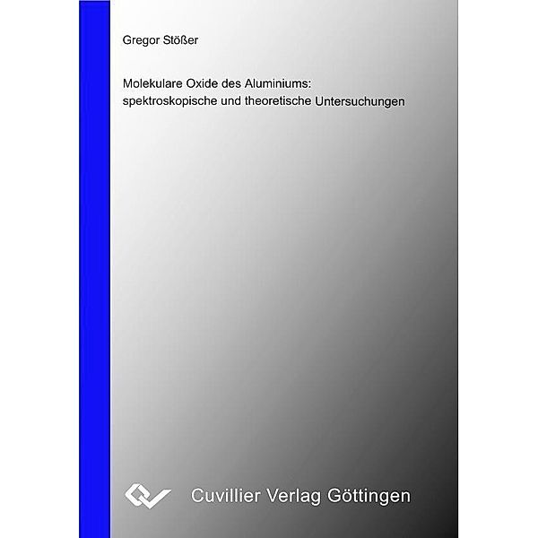 Molekulare Oxide des Aluminiums: spektroskopische und theoretische Untersuchungen