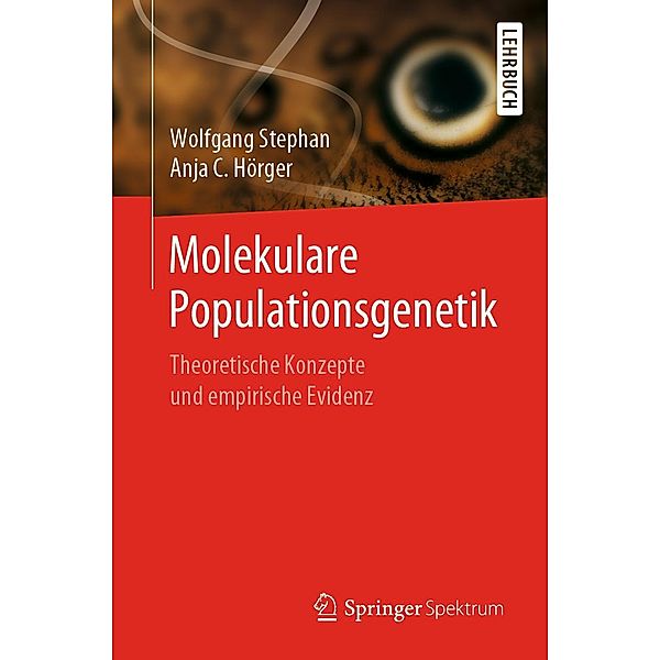 Molekulare Populationsgenetik, Wolfgang Stephan, Anja C. Hörger