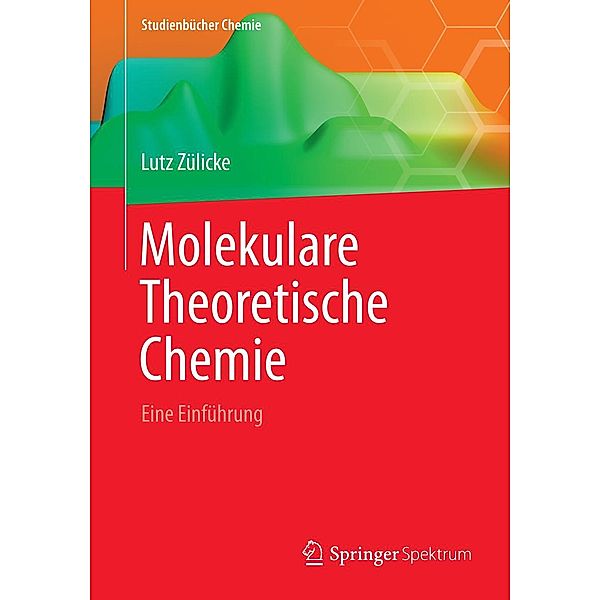 Molekulare Theoretische Chemie / Studienbücher Chemie, Lutz Zülicke