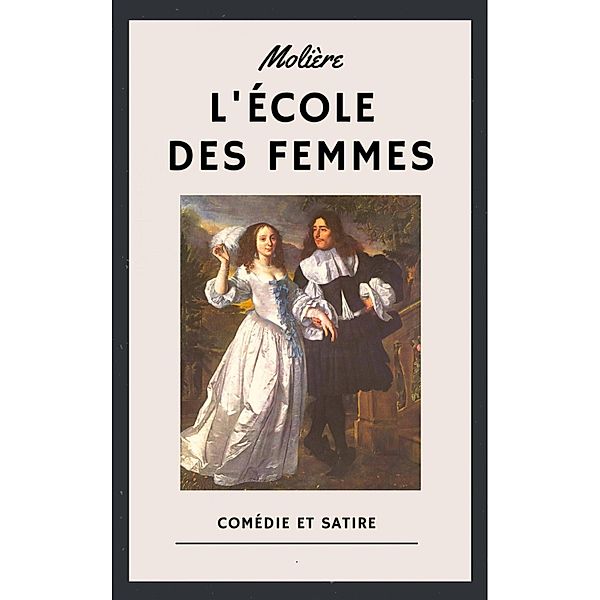 Molière - L'École des femmes, Jean-baptiste Molière