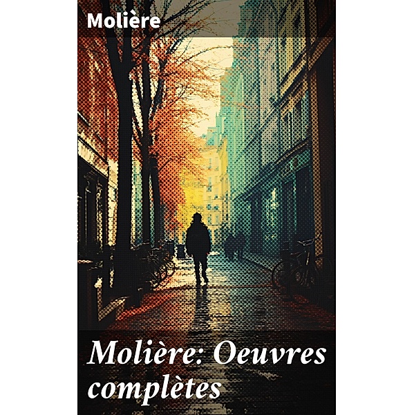 Molière: Oeuvres complètes, Molière