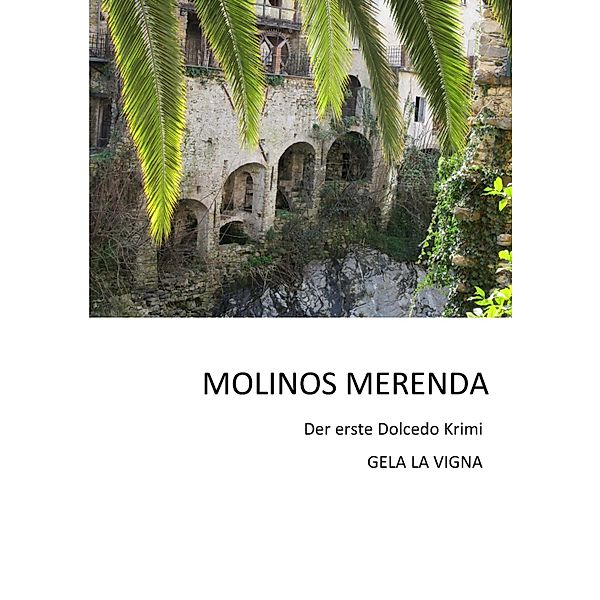 MOLINOS MERENDA / Dolcedo Krimi Bd.1, Gela La Vigna