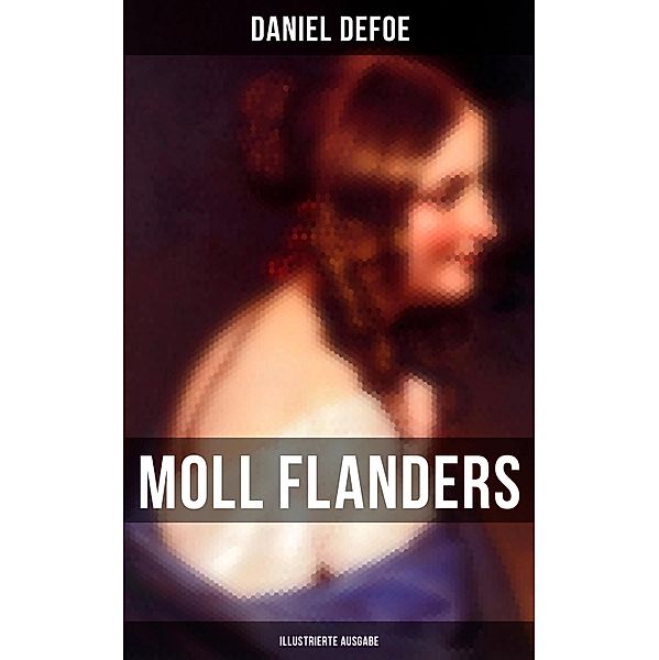 Moll Flanders (Illustrierte Ausgabe), Daniel Defoe