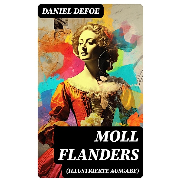 Moll Flanders (Illustrierte Ausgabe), Daniel Defoe
