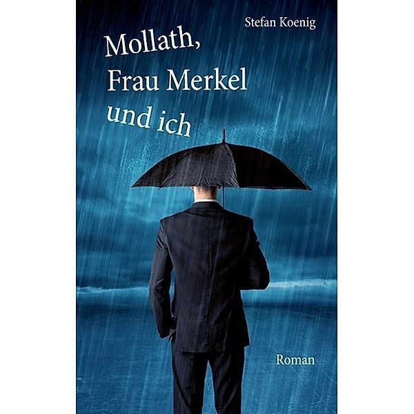 Mollath, Frau Merkel und ich, Stefan Koenig