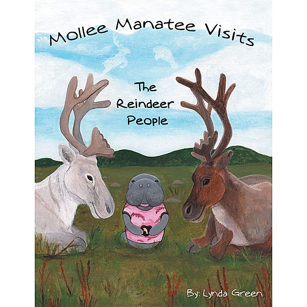 Mollee Manatee Visits the Reindeer People, Lynda Green